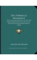 Die Formelle Wahrheit: Eine Civilprocessuale Studie Mit Besonderer Berucksichtigung Der Parteieneinvernehmung (1900)