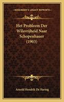 Het Probleem Der Wilsvrijheid Naar Schopenhauer (1903): (Chinese)