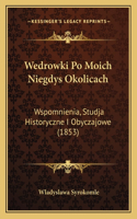 Wedrowki Po Moich Niegdys Okolicach