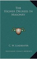 The Higher Degrees in Masonry
