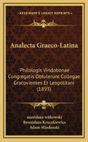 Analecta Graeco-Latina: Philologis Vindobonae Congregatis Obtulerunt Collegae Gracovienses Et Leopolitani (1893)