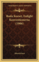 Roda Korset, Enlight Konventionerna (1906)