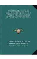 Tablettes Historiques Canadiennes Modelees Sur L'Abrege Chronologique De President Henaut (1861)