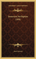 Immersion Not Baptism (1858)