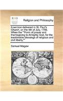 A sermon delivered in St. Paul's Church, on the 4th of July, 1786. When the Form of prayer and thanksgiving to Almighty God, for the inestimable blessings of religious and civil liberty,