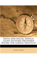 Faith and Social Service: Eight Lectures Delivered Before the Lowell Institute