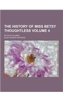 The History of Miss Betsy Thoughtless; In Four Volumes Volume 4