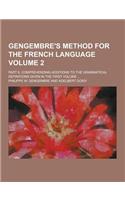 Gengembre's Method for the French Language; Part II, Comprehending Additions to the Grammatical Definitions Given in the First Volume ... Volume 2