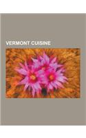 Vermont Cuisine: Honey, Horseradish, Perch, Pancake, Brook Trout, Baked Beans, Cornbread, Oatmeal, Fiddlehead Fern, Venison, Mincemeat,