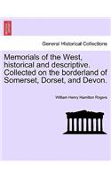 Memorials of the West, Historical and Descriptive. Collected on the Borderland of Somerset, Dorset, and Devon.