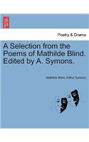 Selection from the Poems of Mathilde Blind. Edited by A. Symons.