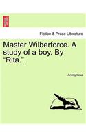 Master Wilberforce. a Study of a Boy. by "Rita.."