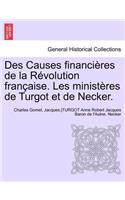 Des Causes financières de la Révolution française. Les ministères de Turgot et de Necker.