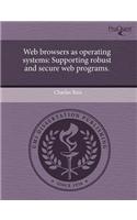 Web Browsers as Operating Systems: Supporting Robust and Secure Web Programs