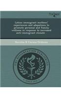 Latino Immigrant Mothers' Experiences and Adapations to Promote Personal and Family Wellness in Response to Increased Anti-Immigrant Climate