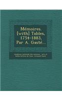 Mémoires. [with] Tables, 1754-1883, Par A. Gasté...