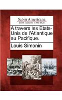 A Travers Les Etats-Unis de L'Atlantique Au Pacifique.