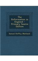 The Reformation in England - Primary Source Edition