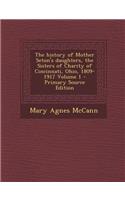 The History of Mother Seton's Daughters, the Sisters of Charity of Cincinnati, Ohio, 1809-1917 Volume 1: (English)