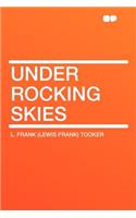 Under Rocking Skies