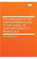 The Language of the Northumbrian Gloss to the Gospel of Saint Matthew