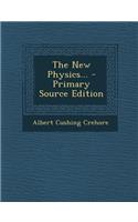 The New Physics... - Primary Source Edition