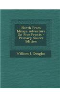 North from Malaya Adventure on Five Fronts - Primary Source Edition