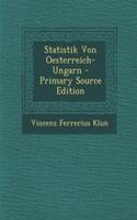 Statistik Von Oesterreich-Ungarn - Primary Source Edition: (German)