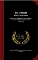 Ars Quatuor Coronatorum: Being the Transactions of the Quatuor Coronati Lodge No. 2076, London, Volume 6