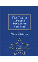 Twelve Decisive Battles of the War - War College Series