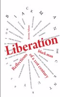 Liberation:Reflections of a 21st Century Black Man: Reflections of a 21st Century Black Man