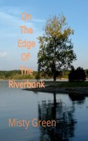 On the Edge of the Riverbank