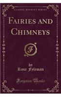 Fairies and Chimneys (Classic Reprint)