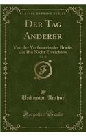 Der Tag Anderer, Vol. 12: Von Der Verfasserin Der Briefe, Die Ihn Nicht Erreichten (Classic Reprint)