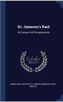 Dr. Jameson's Raid: Its Causes And Consequences