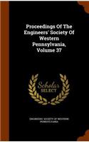 Proceedings Of The Engineers' Society Of Western Pennsylvania, Volume 37