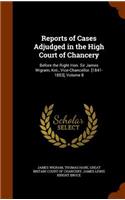 Reports of Cases Adjudged in the High Court of Chancery