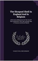 The Shrapnel Shell In England And In Belgium