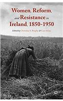 Women, Reform, and Resistance in Ireland, 1850-1950