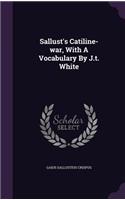 Sallust's Catiline-war, With A Vocabulary By J.t. White