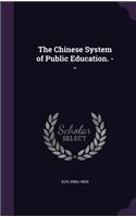 The Chinese System of Public Education. --