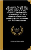 Alfragano (al-Fargn) Il 'libro dell' aggregazione delle stelle' (Dante, Conv., II, VI-134) secondo il Codice Mediceo-Laurenziano pl. 29-Cod. 9 contemporaneo a Dante, pubblicato con introduzione e note da Romeo Campani