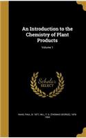 An Introduction to the Chemistry of Plant Products; Volume 1