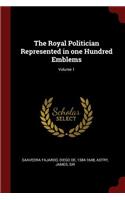 The Royal Politician Represented in one Hundred Emblems; Volume 1