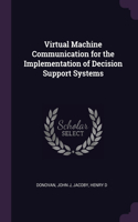 Virtual Machine Communication for the Implementation of Decision Support Systems