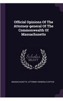 Official Opinions Of The Attorney-general Of The Commonwealth Of Massachusetts