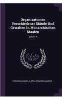 Organisationen Verschiedener Stände Und Gewalten In Monarchischen Staaten; Volume 1