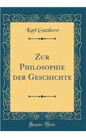 Zur Philosophie der Geschichte (Classic Reprint)