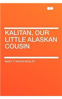 Kalitan, Our Little Alaskan Cousin