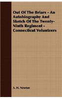 Out Of The Briars - An Autobiography And Sketch Of The Twenty-Ninth Regiment - Connecticut Volunteers